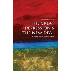 The Great Depression and the New Deal: A Very Short Introduction, Paperback - Eric Rauchway imagine