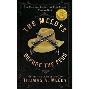 The McCoys: The McCoys Before the Feud Series Vol. 1: Before the Feud, Paperback - Thomas Allan McCoy imagine
