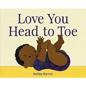 Love You Head to Toe, Hardcover - Ashley Barron imagine