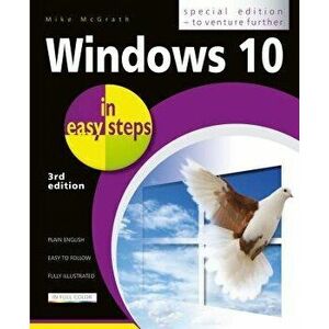 Windows 10 in Easy Steps - Special Edition: Covers the April 2019 Update (19h1), Paperback - Mike McGrath imagine