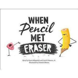 When Pencil Met Eraser, Hardcover - Karen Kilpatrick imagine