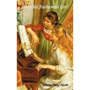 An Old-Fashioned Girl - Louisa May Alcott imagine