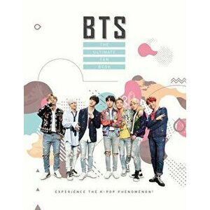 BTS: The Ultimate Fan Book: Experience the K-Pop Phenomenon!, Hardcover - Malcolm Croft imagine