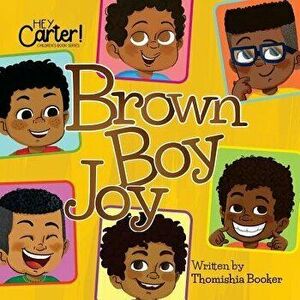 Brown Boy Joy, Paperback - Thomishia Booker imagine