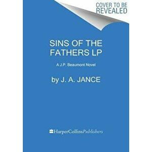Sins of the Fathers: A J.P. Beaumont Novel, Paperback - J. a. Jance imagine