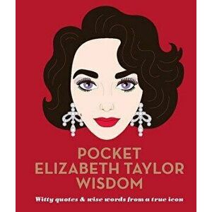 Pocket Elizabeth Taylor Wisdom: Witty and Wise Words from a True Icon, Hardcover - Hardie Grant imagine