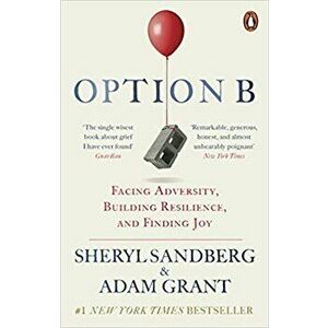 Option B : Facing Adversity, Building Resilience, and Finding Joy - Sheryl Sandberg, Adam Grant imagine