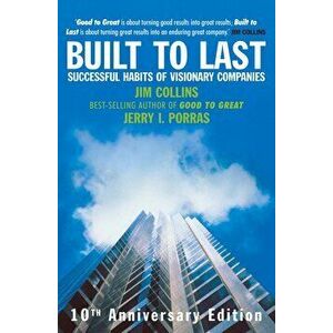 Built To Last : Successful Habits of Visionary Companies - James Collins, Jerry Porras, Jim Collins imagine