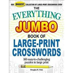 The Everything Jumbo Book of Large-Print Crosswords: 160 Easy-To-Challenging Puzzles in Large Print, Paperback - Douglas R. Fink imagine