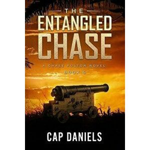The Entangled Chase: A Chase Fulton Novel, Paperback - Cap Daniels imagine