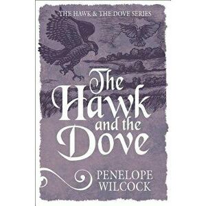 The Hawk and the Dove, Paperback - Penelope Wilcock imagine