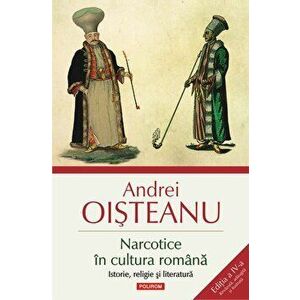 Narcotice in cultura romana. Istorie, religie si literatura (editia a IV-a) - Andrei Oisteanu imagine