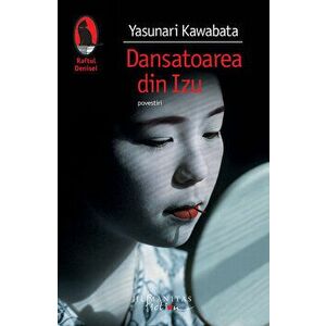 Dansatoarea din Izu. Povestiri - Yasunari Kawabata imagine
