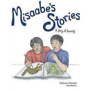 Misaabe's Stories: A Story of Honesty, Paperback - Katherena Vermette imagine