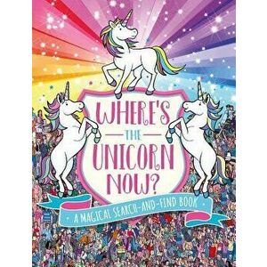 Where's the Unicorn Now?: A Magical Search-And-Find Book, Paperback - Sophie Schrey imagine