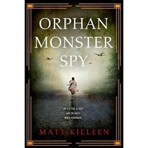 Orphan Monster Spy, Paperback - Matt Killeen imagine