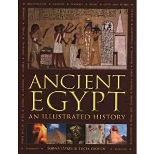 Ancient Egypt: An Illustrated History, Hardcover - Lorna Oakes imagine