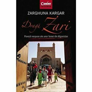 Draga Zari. Povesti nespuse ale unor femei din Afganistan - Zarghuna Kargar imagine