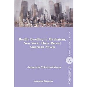 Deadly Dwelling in Manhattan, New York: Three Recent American Novels - AnaMaria Schwab-Frincu imagine