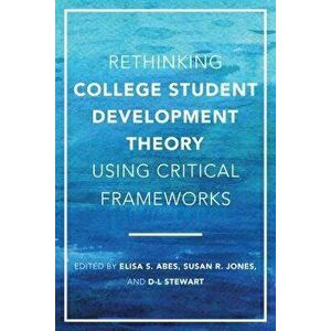 Rethinking College Student Development Theory Using Critical Frameworks, Paperback - Elisa S. Abes imagine