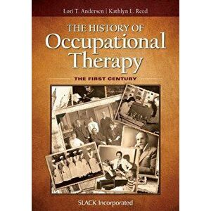The History of Occupational Therapy: The First Century, Hardcover - Lori T. Andersen imagine