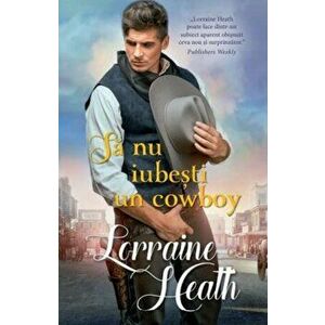 Sa nu iubesti un cowboy - Lorraine Heath imagine