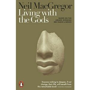 Living with the Gods : On Beliefs and Peoples - Neil MacGregor imagine