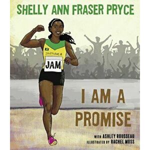 I Am a Promise, Hardcover - Shelly Ann Fraser Pryce imagine