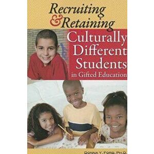 Recruiting & Retaining Culturally Different Students in Gifted Education, Paperback - Donna Ford imagine