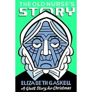 The Old Nurse's Story, Paperback - Elizabeth Cleghorn Gaskell imagine