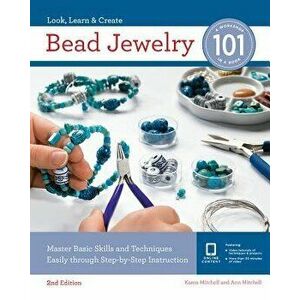 Bead Jewelry 101: Master Basic Skills and Techniques Easily Through Step-By-Step Instruction, Paperback - Karen Mitchell imagine