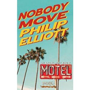 Nobody Move, Paperback - Philip Elliott imagine