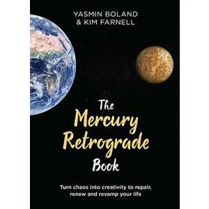 The Mercury Retrograde Book: Turn Chaos Into Creativity to Repair, Renew and Revamp Your Life, Hardcover - Yasmin Boland imagine