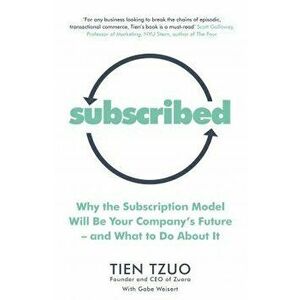 Subscribed : Why the Subscription Model Will Be Your Company's Future-and What to Do About It - Tien Tzuo imagine