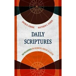 Daily Scriptures. 365 Readings in Hebrew, Greek, and Latin, Hardback - Matthew C Fisher imagine