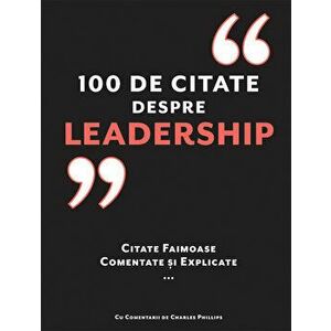 100 de citate despre Leadership. Citate faimoase comentate si explicate - Charles Phillips imagine