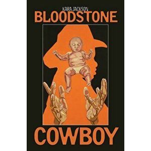 Bloodstone Cowboy, Paperback - Kara Jackson imagine