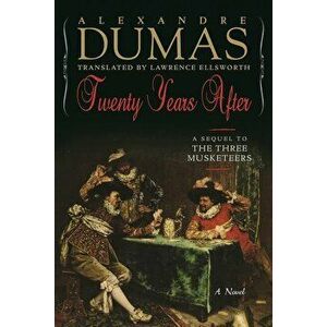 Twenty Years After: A Sequel to the Three Musketeers, Hardcover - Alexandre Dumas imagine