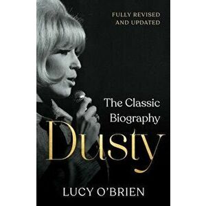 Dusty: The Classic Biography, Hardcover - Lucy O'Brien imagine