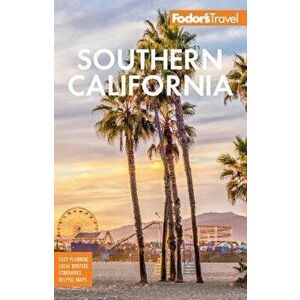 Fodor's Southern California: With Los Angeles, San Diego, the Central Coast & the Best Road, Paperback - Fodor's Travel Guides imagine