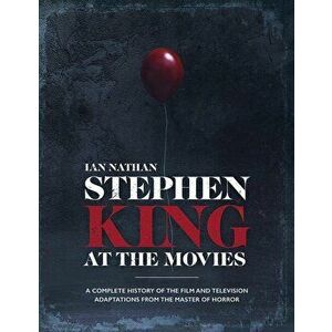 Stephen King at the Movies: A Complete History of the Film and Television Adaptations from the Master of Horror, Hardcover - Ian Nathan imagine