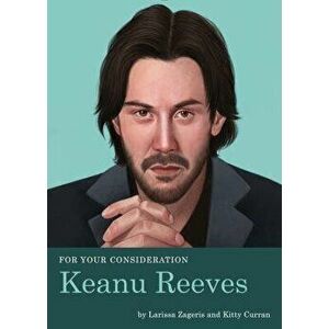 For Your Consideration: Keanu Reeves, Paperback - Larissa Zageris imagine