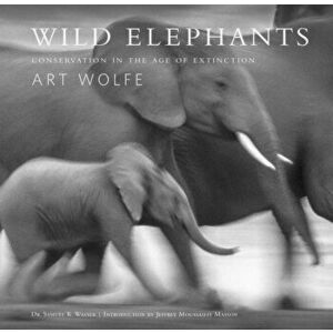 Wild Elephants: Conservation in the Age of Extinction, Hardcover - Samuel Wasser imagine