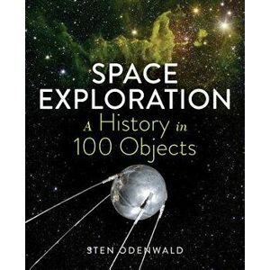 Space Exploration--A History in 100 Objects, Hardcover - Sten Odenwald imagine