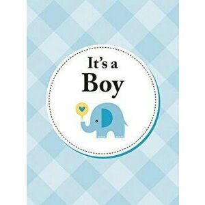 It's a Boy: The Perfect Gift for Parents of a Newborn Baby Son, Hardcover - Summersdale imagine