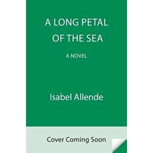 A Long Petal of the Sea, Hardcover - Isabel Allende imagine