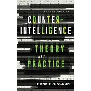 Counterintelligence Theory and Practice, Paperback - Hank Prunckun imagine