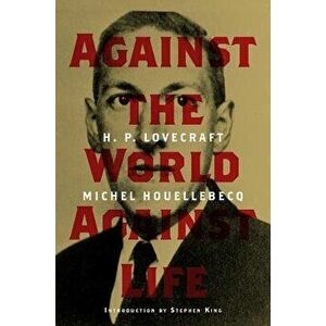 H. P. Lovecraft: Against the World, Against Life, Hardcover - Michel Houellebecq imagine