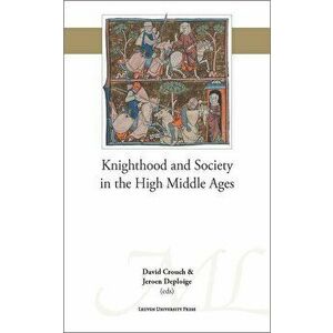 Knighthood and Society in the High Middle Ages, Paperback - David Crouch imagine