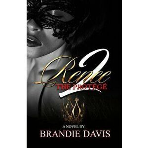 Renee 2: The Protégé, Paperback - Brandie Davis imagine